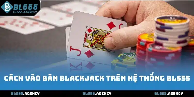 Quy luật chơi Blackjack bạn cầm lắm rõ