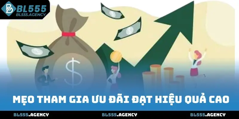 Mẹo tham gia ưu đãi đạt hiệu quả cao