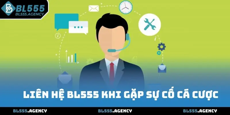 Liên hệ BL555 khi gặp sự cố cá cược