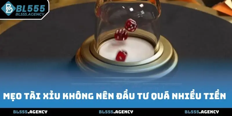 Mẹo Tài Xỉu online không nên đầu tư quá nhiều tiền