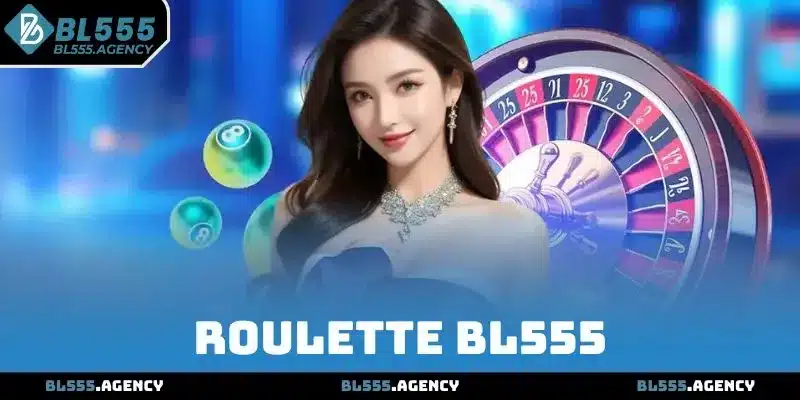 Roulette BL555 - Khám Phá Tựa Game Vòng Quay Đầy Lôi Cuốn